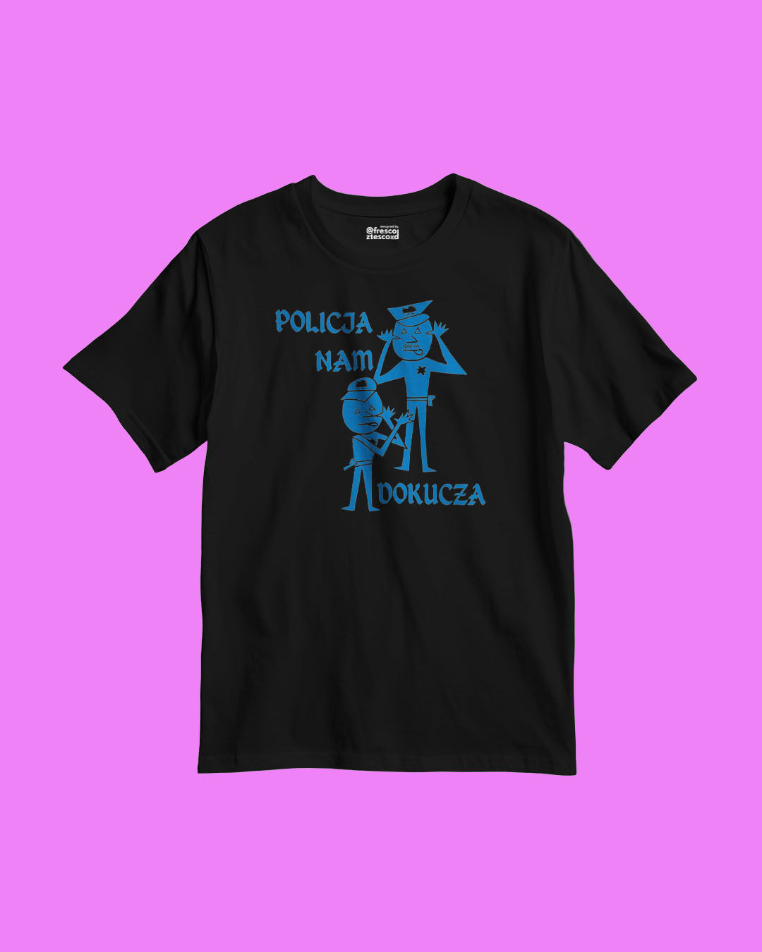 koszulka POLICJA NAM DOKUCZA
