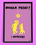 plakat KOCHAM PIESKI I IMPREZKI